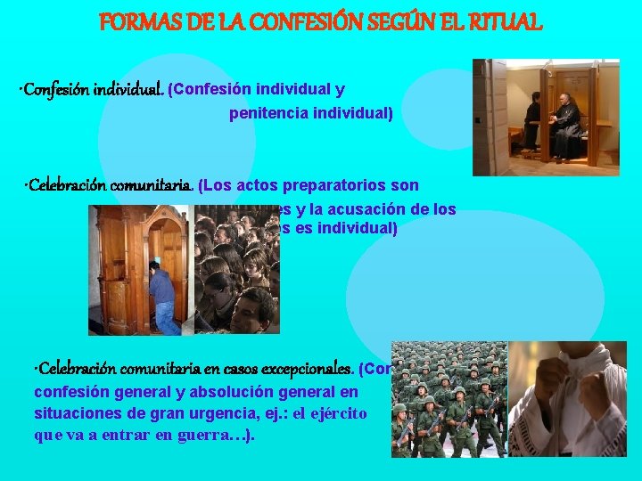 FORMAS DE LA CONFESIÓN SEGÚN EL RITUAL • Confesión individual. (Confesión individual y penitencia