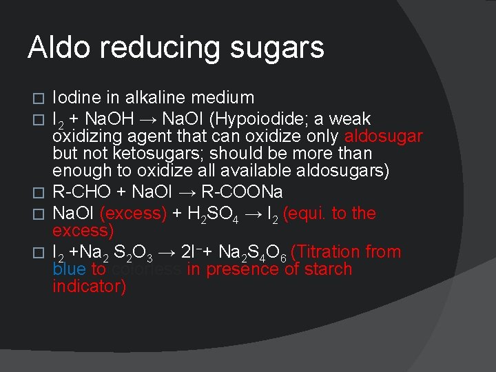 Aldo reducing sugars � Iodine in alkaline medium � I 2 + Na. OH