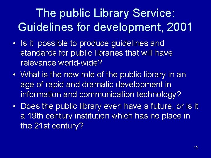 The public Library Service: Guidelines for development, 2001 • Is it possible to produce