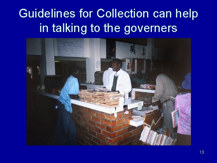 Guidelines for Collection can help in talking to the governers 13 