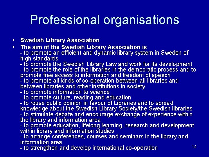 Professional organisations • Swedish Library Association • The aim of the Swedish Library Association