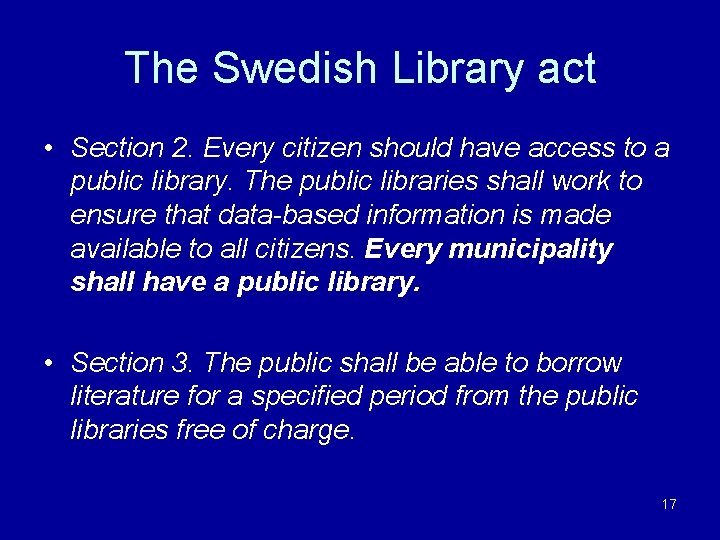 The Swedish Library act • Section 2. Every citizen should have access to a