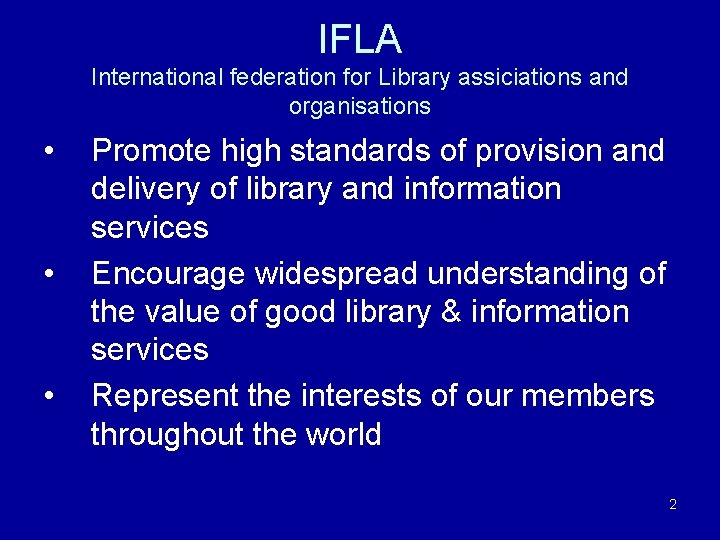 IFLA International federation for Library assiciations and organisations • • • Promote high standards