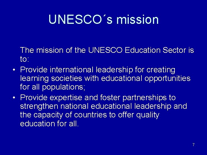 UNESCO´s mission The mission of the UNESCO Education Sector is to: • Provide international