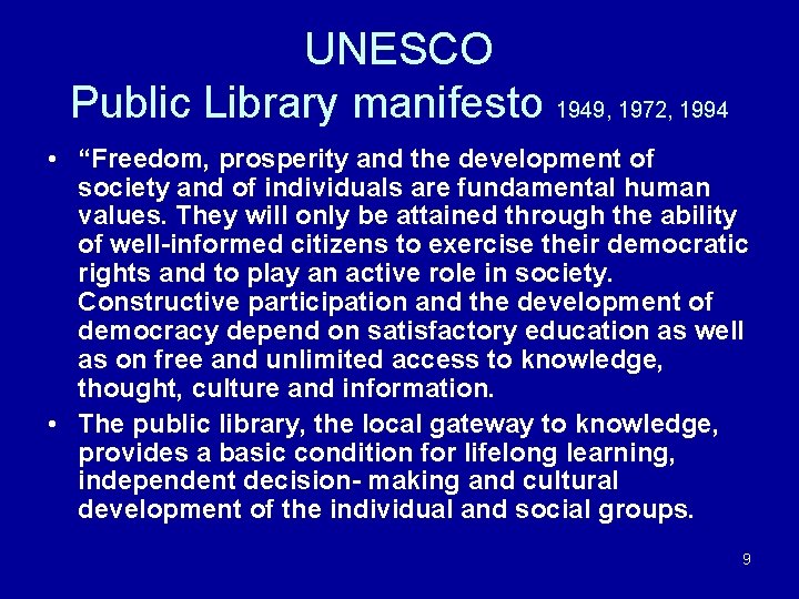 UNESCO Public Library manifesto 1949, 1972, 1994 • “Freedom, prosperity and the development of