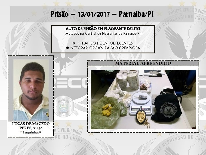 Prisão – 13/01/2017 – Parnaíba/PI AUTO DE PRISÃO EM FLAGRANTE DELITO (Autuado na Central
