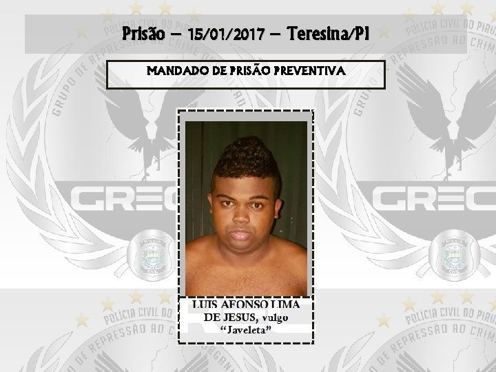Prisão – 15/01/2017 – Teresina/PI MANDADO DE PRISÃO PREVENTIVA 