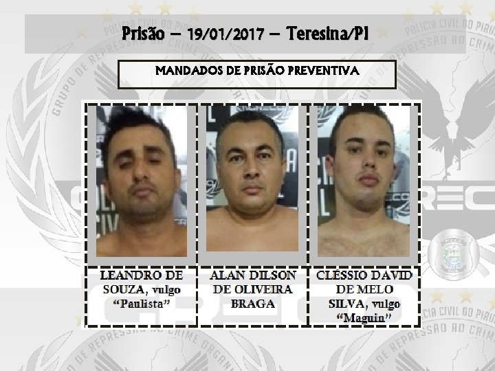 Prisão – 19/01/2017 – Teresina/PI MANDADOS DE PRISÃO PREVENTIVA 