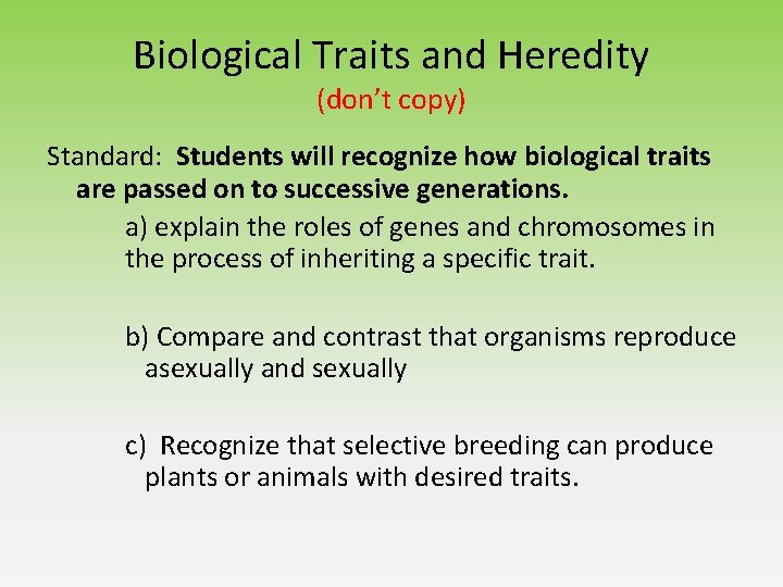 Biological Traits and Heredity (don’t copy) Standard: Students will recognize how biological traits are