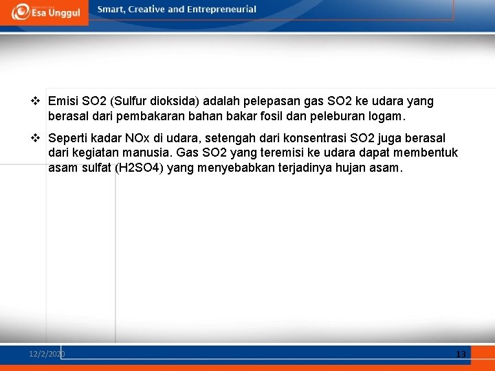 v Emisi SO 2 (Sulfur dioksida) adalah pelepasan gas SO 2 ke udara yang