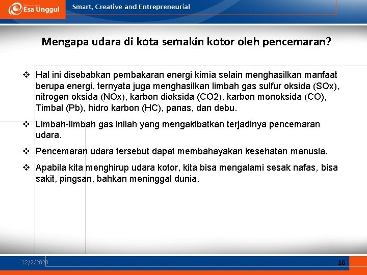 Mengapa udara di kota semakin kotor oleh pencemaran? v Hal ini disebabkan pembakaran energi