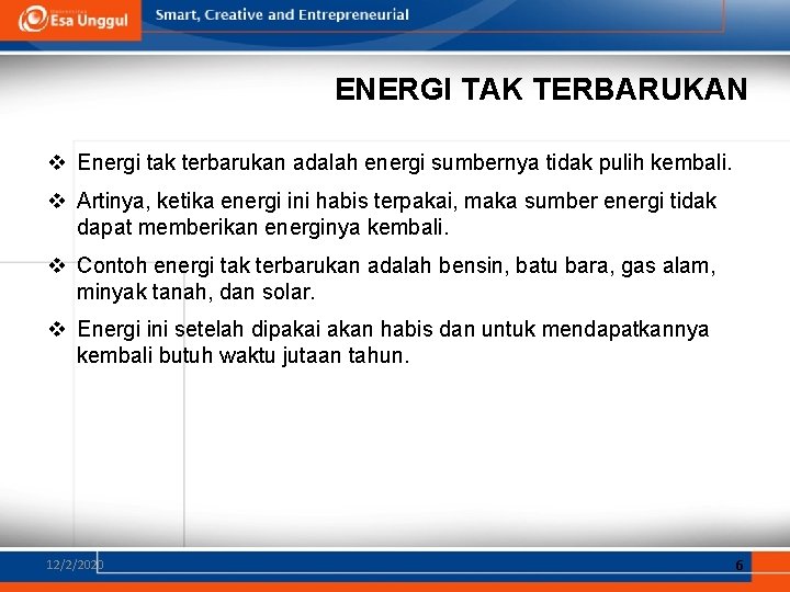 ENERGI TAK TERBARUKAN v Energi tak terbarukan adalah energi sumbernya tidak pulih kembali. v