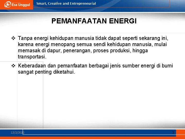 PEMANFAATAN ENERGI v Tanpa energi kehidupan manusia tidak dapat seperti sekarang ini, karena energi