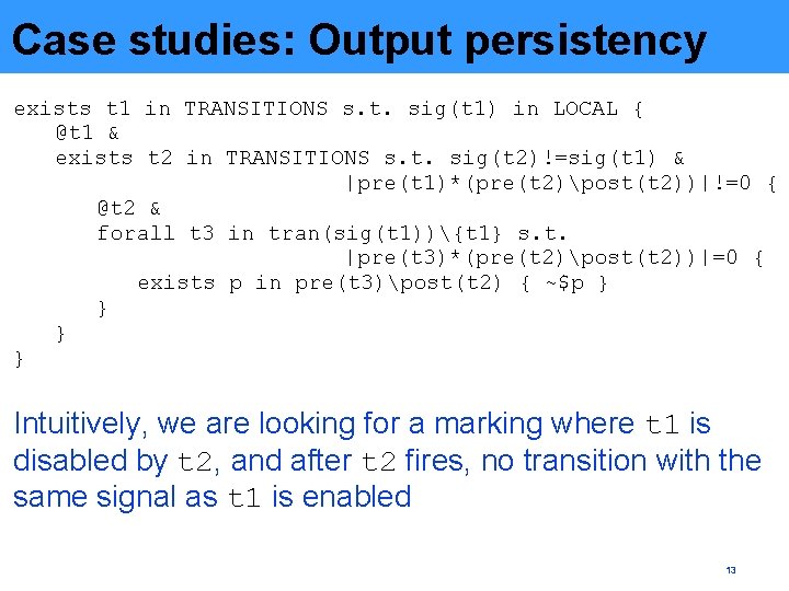 Case studies: Output persistency exists t 1 in TRANSITIONS s. t. sig(t 1) in