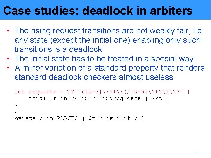 Case studies: deadlock in arbiters • The rising request transitions are not weakly fair,