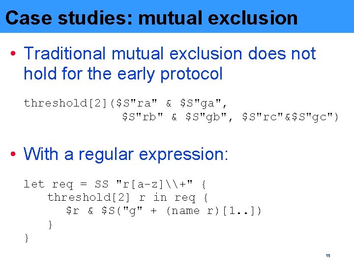 Case studies: mutual exclusion • Traditional mutual exclusion does not hold for the early