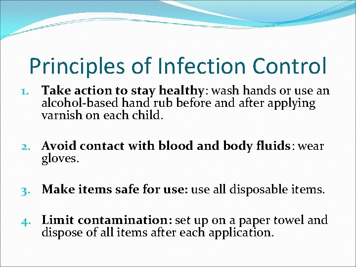 Principles of Infection Control 1. Take action to stay healthy: wash hands or use