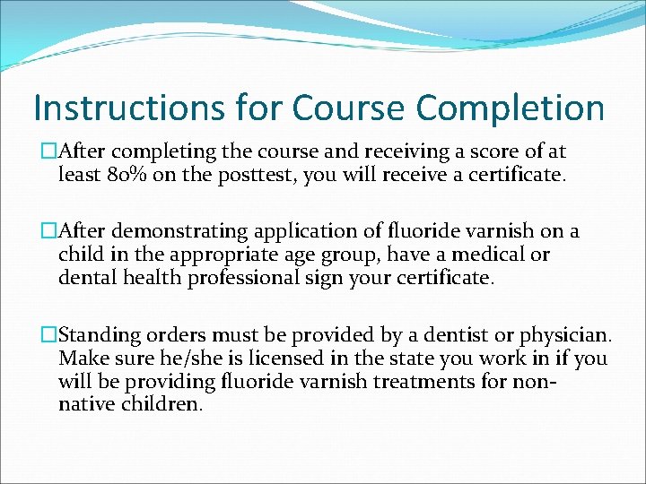 Instructions for Course Completion �After completing the course and receiving a score of at
