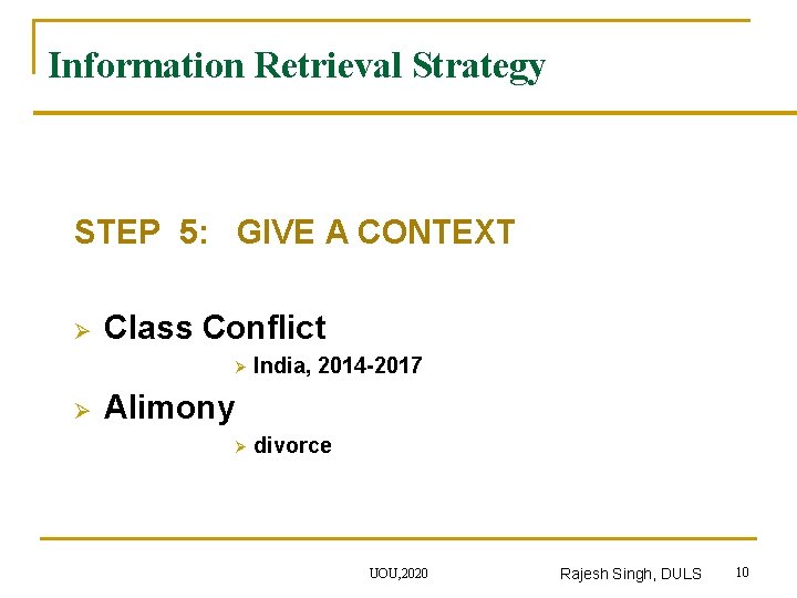 Information Retrieval Strategy STEP 5: GIVE A CONTEXT Ø Class Conflict Ø Ø India,