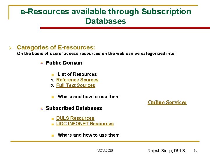 e-Resources available through Subscription Databases Ø Categories of E-resources: On the basis of users’