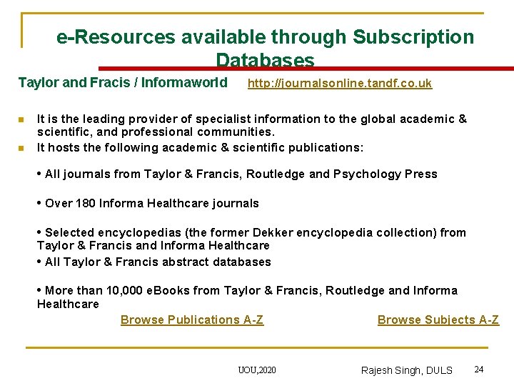 e-Resources available through Subscription Databases Taylor and Fracis / Informaworld http: //journalsonline. tandf. co.