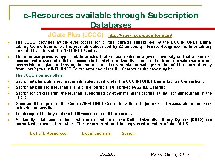 e-Resources available through Subscription Databases JGate Plus (JCCC) http: //www. jccc-ugcinfonet. in/ n The