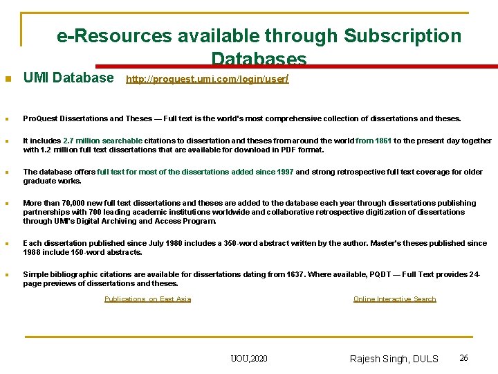 e-Resources available through Subscription Databases n UMI Database http: //proquest. umi. com/login/user/ n Pro.