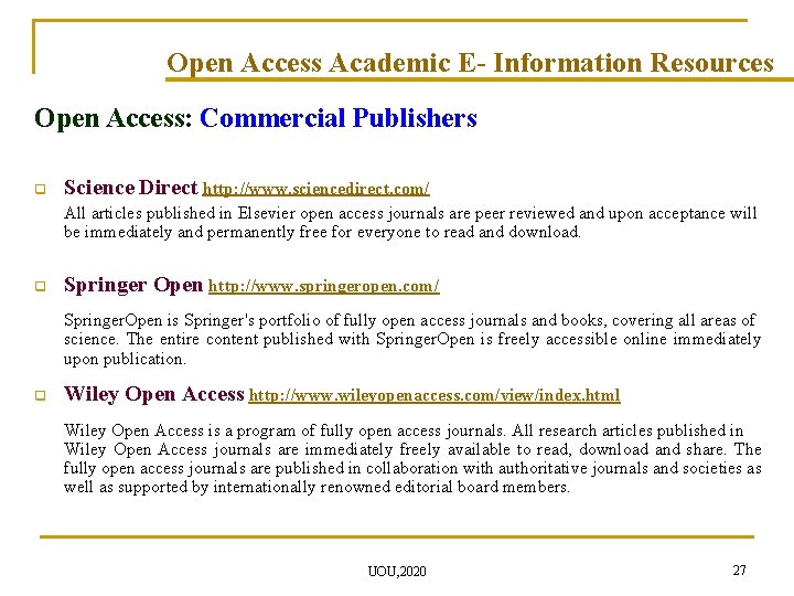 Open Access Academic E- Information Resources Open Access: Commercial Publishers q Science Direct http: