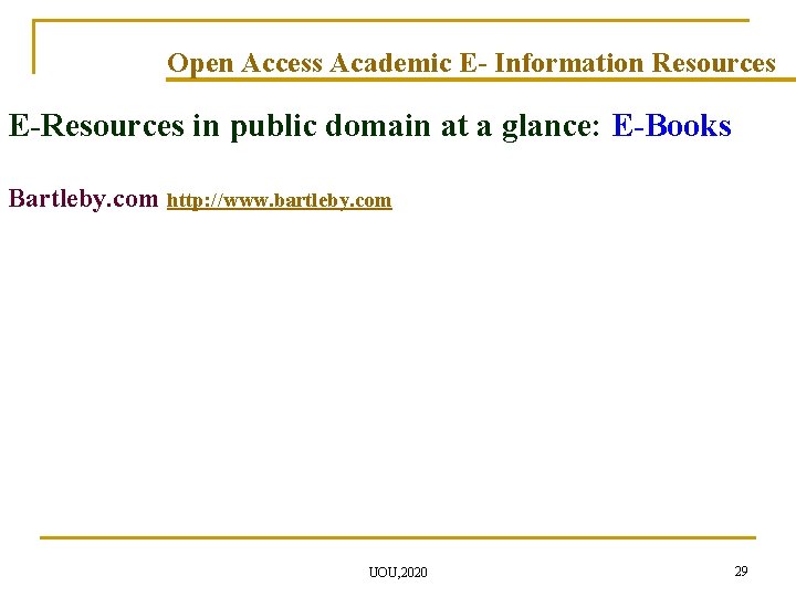 Open Access Academic E- Information Resources E-Resources in public domain at a glance: E-Books