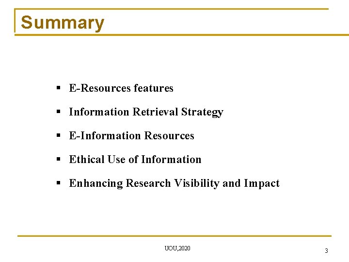 Summary § E-Resources features § Information Retrieval Strategy § E-Information Resources § Ethical Use