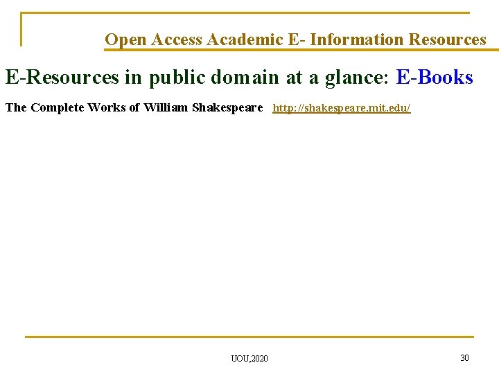 Open Access Academic E- Information Resources E-Resources in public domain at a glance: E-Books