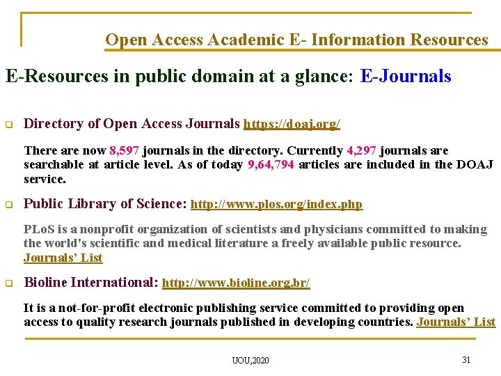 Open Access Academic E- Information Resources E-Resources in public domain at a glance: E-Journals