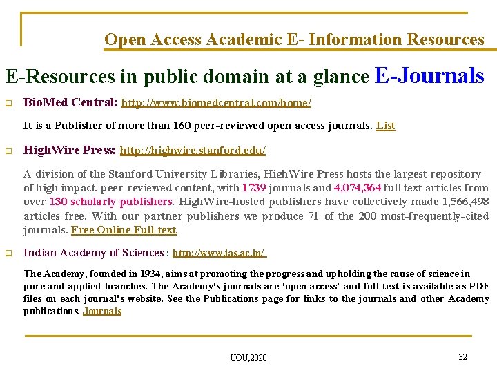 Open Access Academic E- Information Resources E-Resources in public domain at a glance E-Journals