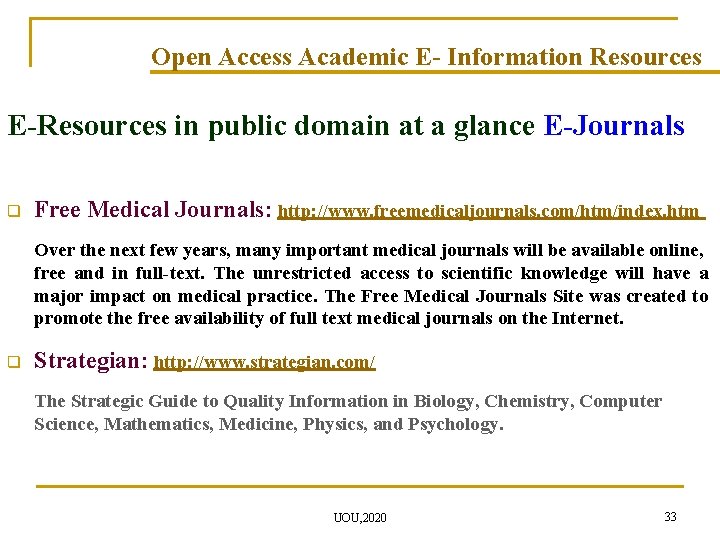 Open Access Academic E- Information Resources E-Resources in public domain at a glance E-Journals