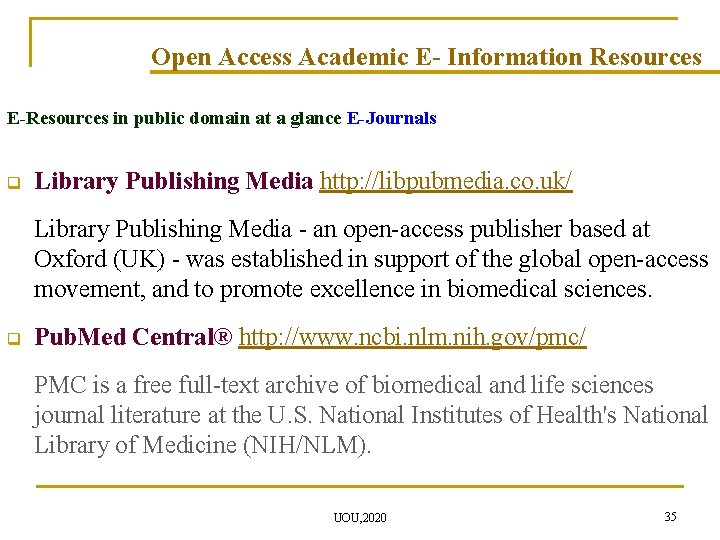 Open Access Academic E- Information Resources E-Resources in public domain at a glance E-Journals