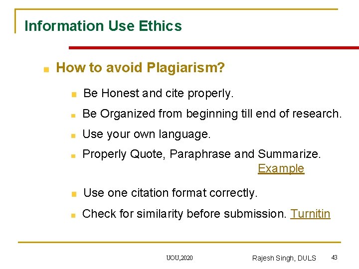 Information Use Ethics How to avoid Plagiarism? Be Honest and cite properly. Be Organized