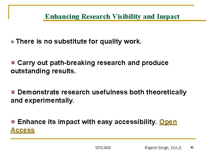 Enhancing Research Visibility and Impact There is no substitute for quality work. Carry out