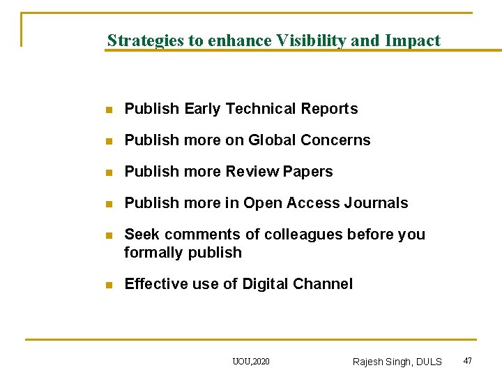 Strategies to enhance Visibility and Impact n Publish Early Technical Reports n Publish more