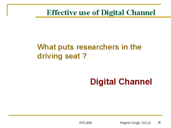 Effective use of Digital Channel What puts researchers in the driving seat ? Digital