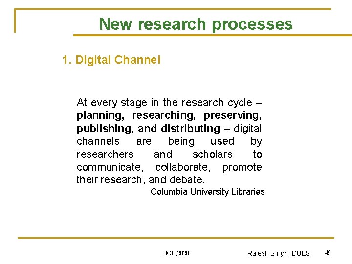 New research processes 1. Digital Channel At every stage in the research cycle –