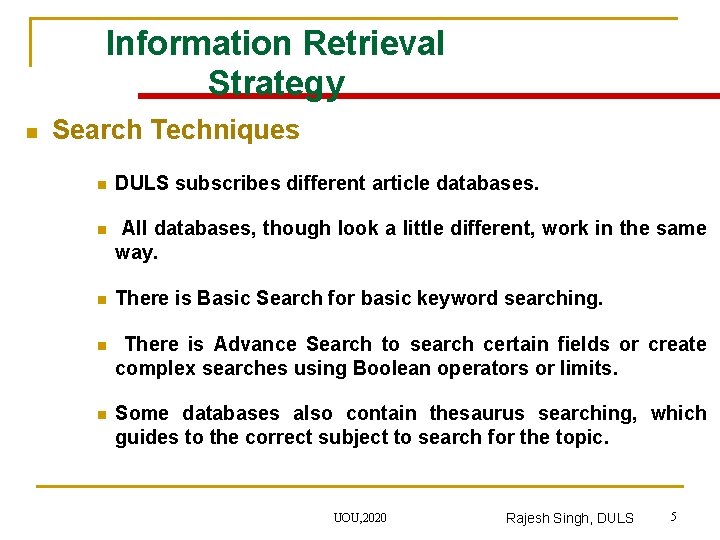 n Information Retrieval Strategy Search Techniques n DULS subscribes different article databases. n All