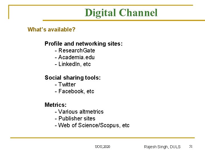 Digital Channel What’s available? Profile and networking sites: - Research. Gate - Academia. edu