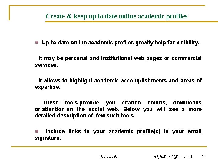 Create & keep up to date online academic profiles Up-to-date online academic profiles greatly