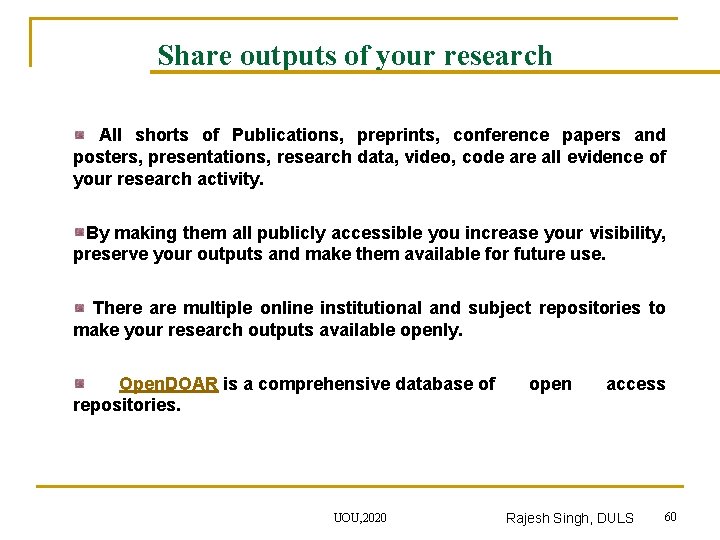 Share outputs of your research All shorts of Publications, preprints, conference papers and posters,