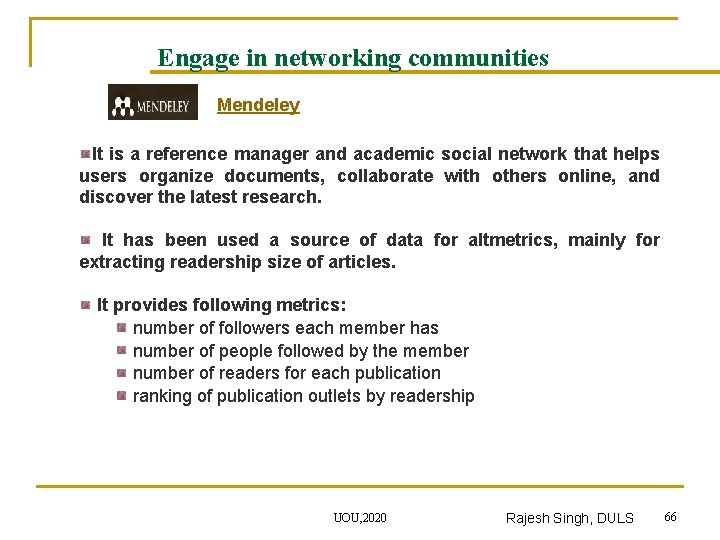 Engage in networking communities Mendeley It is a reference manager and academic social network