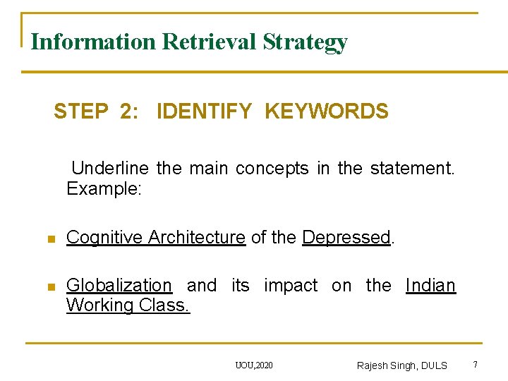 Information Retrieval Strategy STEP 2: IDENTIFY KEYWORDS Underline the main concepts in the statement.