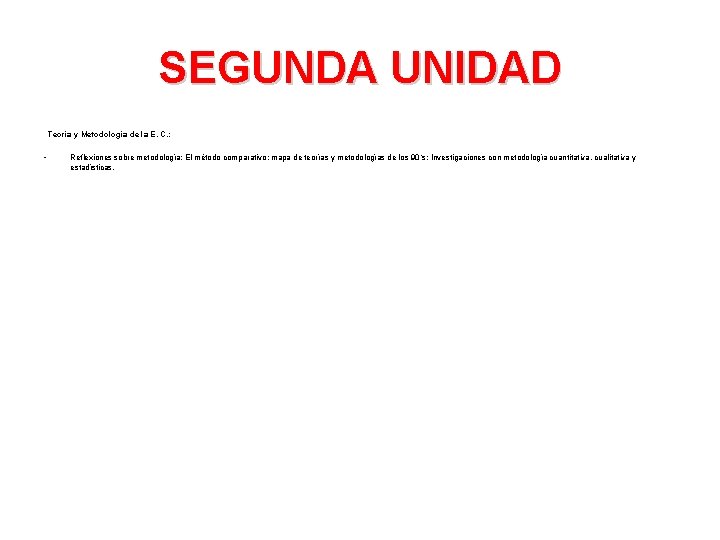 SEGUNDA UNIDAD Teoría y Metodología de la E. C. : • Reflexiones sobre metodología;