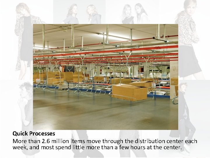 Quick Processes More than 2. 6 million items move through the distribution center each