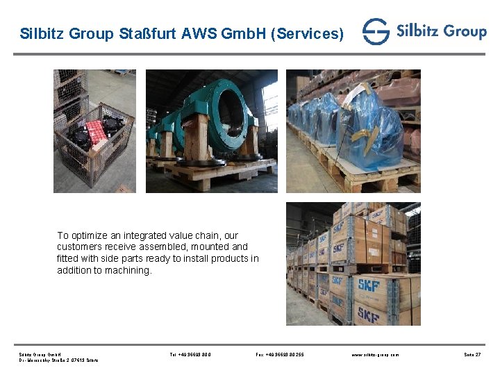 Silbitz Group Staßfurt AWS Gmb. H (Services) To optimize an integrated value chain, our