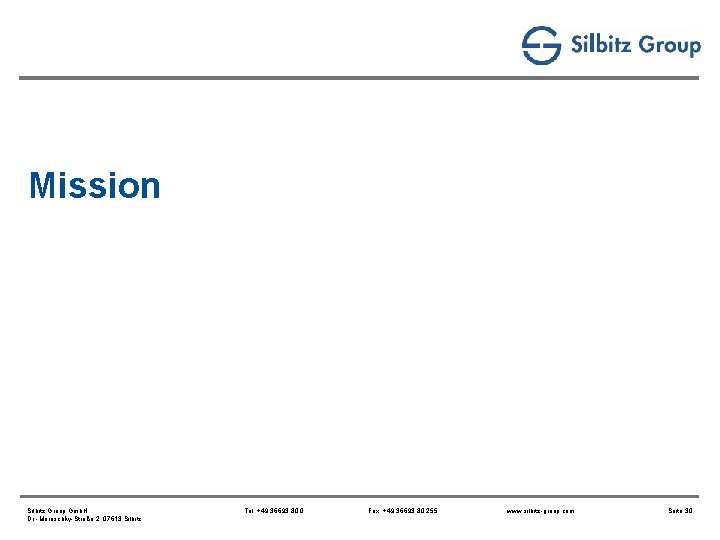 Mission Silbitz Group Gmb. H Dr. -Maruschky-Straße 2, 07613 Silbitz Tel. +49 36693 80